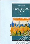 Trasformazioni urbane. Società e spazi di Genova libro