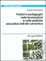 Problemi pedagogici nelle teorizzazioni e nelle pratiche educative dell'età romantica