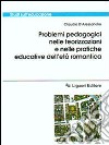 Problemi pedagogici nelle teorizzazioni e nelle pratiche educative dell'età romantica libro di D'Alessandro Claudio