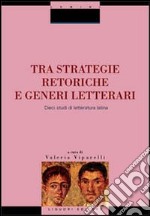 Tra strategie retoriche e generi letterari. Dieci studi di letteratura latina libro