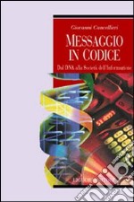 Messaggio in codice. Dal DNA alla società dell'informazione libro