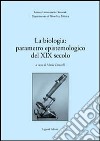 La biologia: parametro epistemologico del XIX secolo. Atti del Seminario internazionale (30-31 marzo 2001) libro