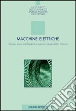 Macchine elettriche. Esercizi, prove di laboratorio e nozioni complementari di teoria libro