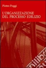 L'organizzazione del processo edilizio