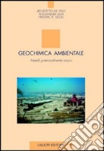 Geochimica ambientale. Metalli potenzialmente tossici libro