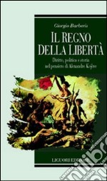 Il regno della libertà. Diritto, politica e storia nel pensiero di Alexandre Kojeve libro