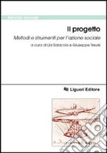 Il progetto. Metodi e strumenti per l'azione sociale libro