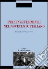 Presenze femminili nel Novecento italiano. Letteratura, teatro, cinema libro
