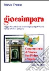 Giocaimpara. Viaggio fantastico tra le meraviglie del patrimonio storico-artistico campano Conservatorio di musica San Pietro a Majella libro