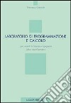 Laboratorio di programmazione e calcolo per studenti di scienze e ingegneria (dieci crediti formativi) libro