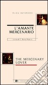 L'amante mercenario-The mercenary lover libro