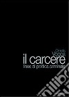 Il carcere. Linee di politica criminale libro