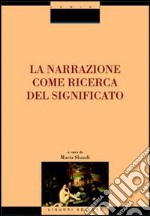 La narrazione come ricerca del significato libro