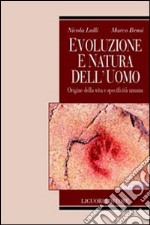 Evoluzione e natura dell'uomo. Origine della vita e specificità umana