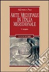 Arte medievale in Italia meridionale. Vol. 1: Campania libro
