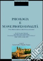 Psicologia e nuove professionalità. Prime riflessioni all'anno della riforma universitaria. Atti del Convegno nazionale (Urbino, 23-24 novembre 2001) libro