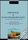 Psicologia e nuove professionalità. Prime riflessioni all'anno della riforma universitaria. Atti del Convegno nazionale (Urbino, 23-24 novembre 2001) libro