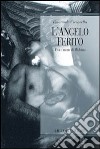 L'angelo ferito. Vita e morte di Mishima libro di Ciccarella Emanuele