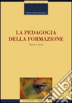 La pedagogia della formazione. Teoria e storia