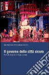 Il governo della città sicura. Politiche, esperienze e luoghi comuni libro di Amendola G. (cur.)