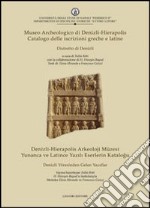 Museo archeologico di Denizli-Hierapolis. Catalogo delle iscrizioni greche e latine. Distretto di Denizli libro