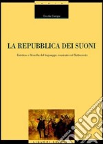 La repubblica dei suoni. Estetica e filosofia del linguaggio musicale nel Settecento libro