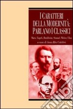 I caratteri della modernità: parlano i classici. Marx, Engels, Durkheim, Simmel, Weber, Elias