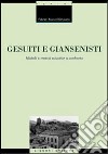 Gesuiti e Giansenisti. Modelli e metodi educativi a confronto libro