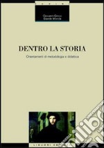 Dentro la storia. Orientamenti di metodologia e didattica libro