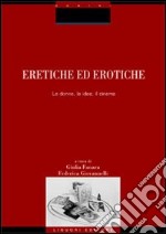 Eretiche ed erotiche. Le donne, le idee, il cinema libro