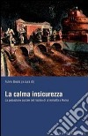 La calma insicurezza. La percezione sociale del rischio di criminalità a Roma libro