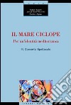Il mare ciclope. Per un'identità mediterranea. Atti del Convegno (Napoli, 24 aprile 1999) libro