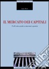 Il mercato dei capitali. Profili istituzionali e strumenti operativi libro di Fiore Lucio