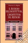 Il restauro dell'architettura, l'architettura del restauro libro di La Regina Francesco