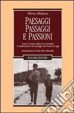 Paesaggi, passaggi e passioni. Come il cinema italiano ha raccontato le trasformazioni del paesaggio dal sonoro ad oggi libro