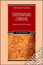 Contemplare l'ordine. Intellettuali e potenti dell'alto Medioevo libro