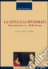 La santa e la spudorata. Alessandrina Ravizza e Sibilla Aleramo. Amicizia, politica e scrittura libro