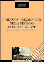 Dimensioni psicologiche nella gestione delle emergenze. Dalla riparazione del danno al potenziamento delle risorse libro