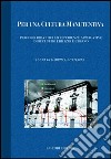 Per una cultura manutentiva. Percorsi didattici ed esperienze applicative di recupero edilizio e urbano. Con CD-ROM libro