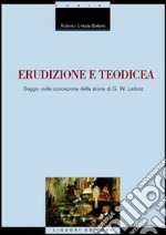 Erudizione e teodicea. Saggio sulla concezione della storia di G. W. Leibniz libro