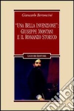 «Una bella invenzione»: Giuseppe Montani e il romanzo storico