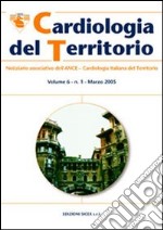 Cardiologia del territorio. Notiziario associativo dell'Ance. Cardiologia italiana del territorio. Vol. 6 libro