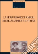 La persuasione e i simboli. Michelstaedter e Slataper libro