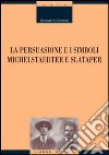 La persuasione e i simboli. Michelstaedter e Slataper libro