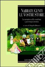 Narrate genti le vostre storie. La narrazione nella consulenza e psicoterapia sistemica libro