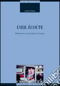 L'oeil écoute. Méthode de prononciation du français