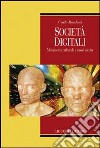 Società digitali. Mutamento culturale e nuovi media libro