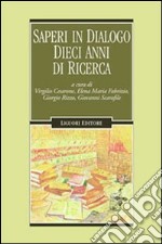 Saperi in dialogo. Dieci anni di ricerca libro