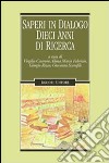 Saperi in dialogo. Dieci anni di ricerca libro