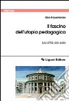 Il fascino dell'utopia pedagogica. «La città del sole» libro